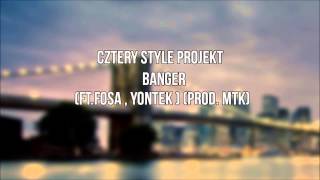Cztery Style Projekt - Banger ft. Fosa , Yontek (prod.MTK)