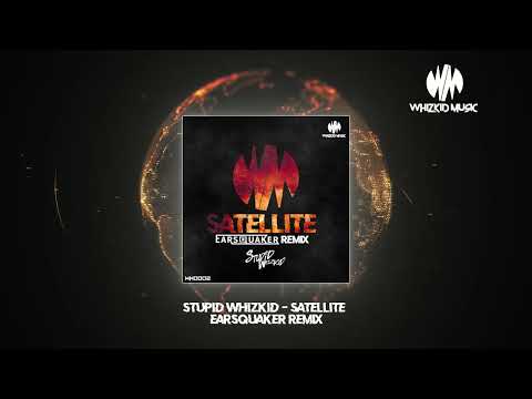 Stupid Whizkid - Satellite (Earsquaker Remix)