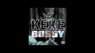 KEKE - BOSSY (Explicit)