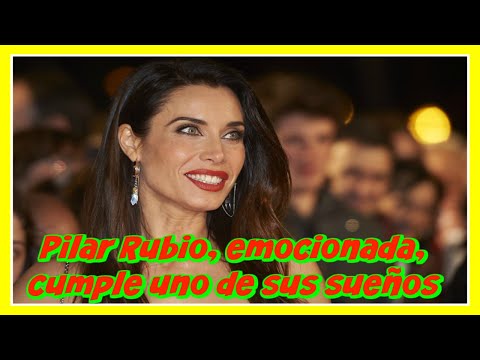 Pilar Rubio, emocionada, cumple uno de sus sueños
