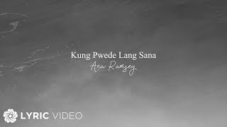 Kung Pwede Lang Sana - Ana Ramsey (Lyrics)