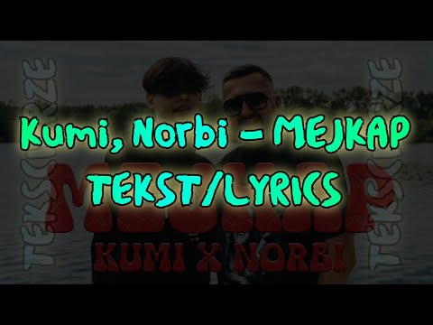 Kumi, Norbi - MEJKAP TEKST/LYRICS