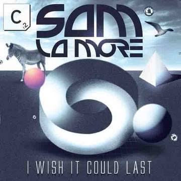 Sam La More - I Wish It Could Last (Radio Edit)
