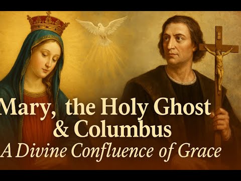 The Divine Maternity of Mary & Christopher Columbus: Faith, History, & the Holy Ghost