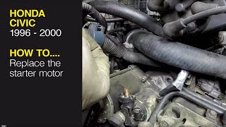 How to replace the starter motor on the Honda Civic (1996 - 2000)