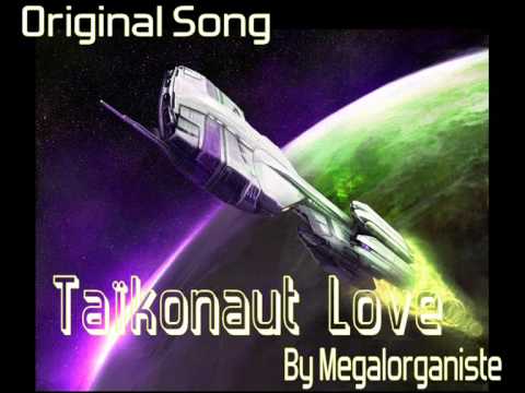 Original Song: Taïkonaut Love