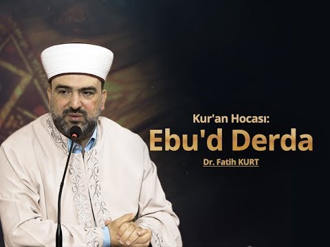 Kur'an Hocası: Ebu'd Derda - Dr. Fatih KURT
