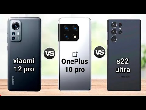 xiaomi 12 pro vs oneplus 10 pro vs samsung galaxy s22 ultra