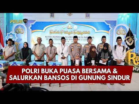 PRESISI UPDATE: POLRI BUKA PUASA BERSAMA & SALURKAN BANSOS DI GUNUNG SINDUR 05/03/26 (21.00)