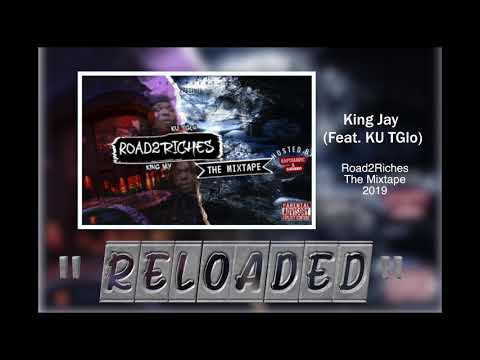 King Jay - Reloaded (Feat.Ku TGlo) {Road2Riches TheMixtape}