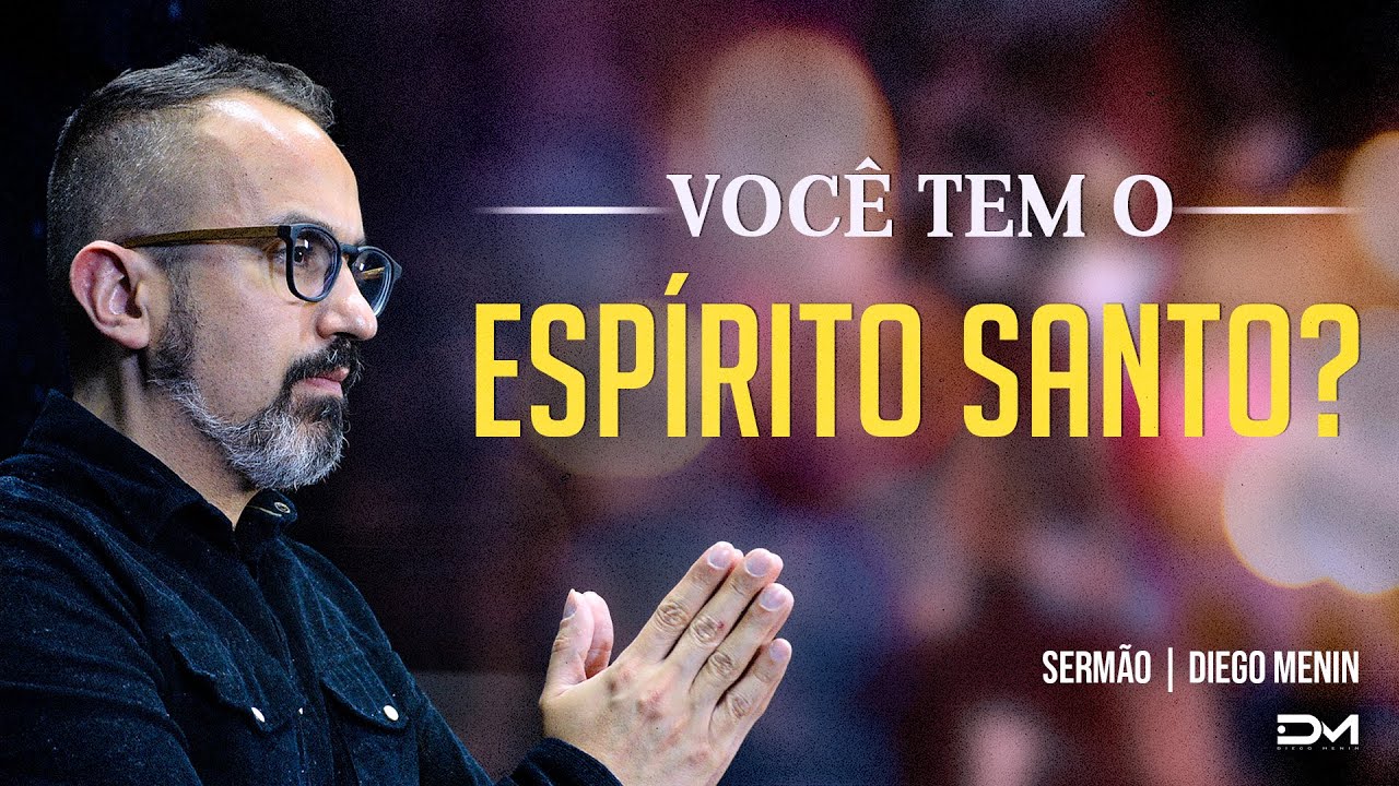 VOCÊ TEM O ESPÍRITO SANTO? - #DIEGOMENIN | SERMÃO