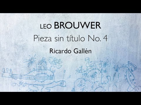 Leo Brouwer. Pieza sin título No. 4 - Ricardo Gallén