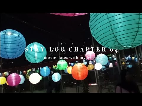 STAY-LOG [Chapter 04] : Movie Dates With My Bestie 🌻💫