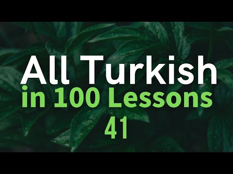 All Turkish in 100 Lessons. Learn Turkish. Most important Turkish phrases and words. Lesson 41