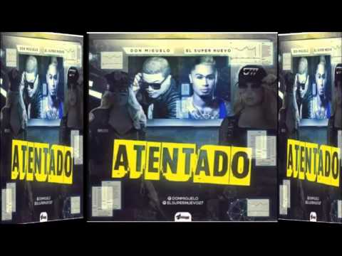 Don Miguelo Ft El Super Nuevo  Atentado