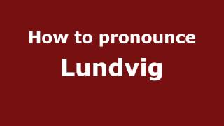 How to pronounce Lundvig