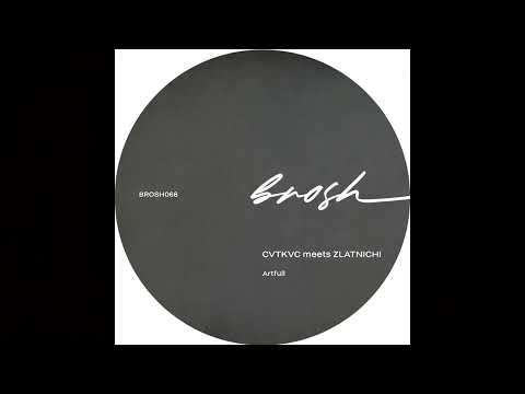 CVTKVC meets Zlatnichi - Artfull [BROSH066]