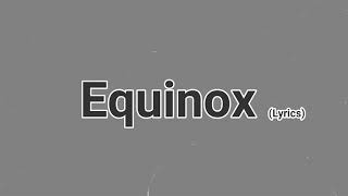 YG - Equinox ft. Day Sulan (LYRICS)