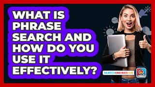 What Is Phrase Search And How Do You Use It Effectively? - SearchEnginesHub.com