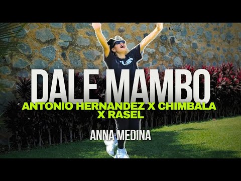 DALE MAMBO - Antonio Hernandez X Chimbala X Rasel | Baile Fitness | Coreografía | ANNA MEDINA ZUMBA