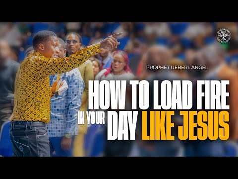 How to Load Fire in Your Day Like Jesus | Prophet Uebert Angel