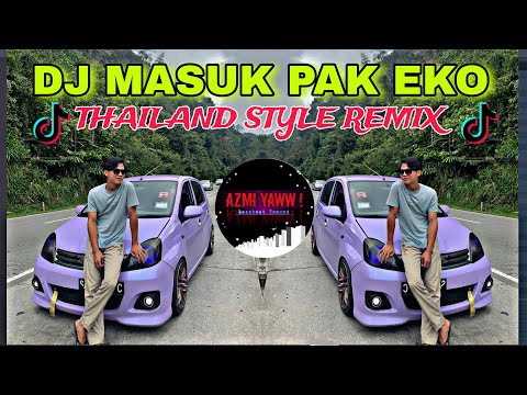 DJ MASUK PAK EKO | THAILAND STYLE REMIX ( DJ AzmiYaw )