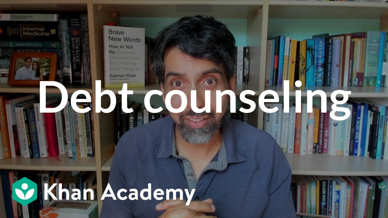 Debt counseling | Loans and debt | Financial Literacy | Khan Academy