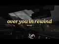 kanegi. - over you in rewind (official lyric video)