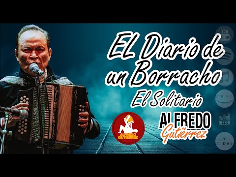 El Diario De Un Borracho - El Solitario - Alfredo Gutiérrez - Con Letra - Autor: Dorindo Cárdenas