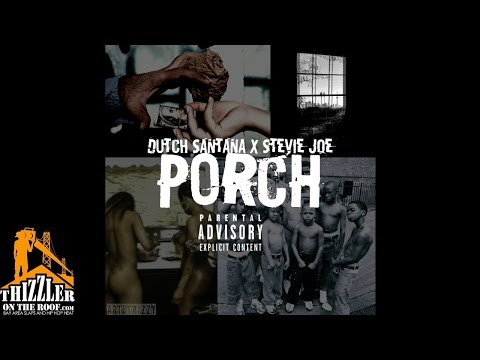 Dutch Santana ft. Stevie Joe - Porch [Thizzler.com Exclusive]