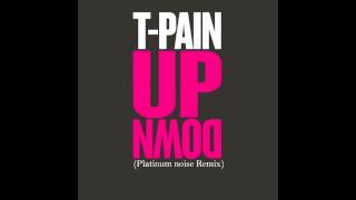 T-Pain Up / Down (Platinum Noise remix)