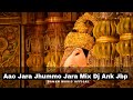 Aao Zara Jhoomo Zara Mix Dj Ank Jbp Daman Music Offical