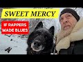 SWEET MERCY - If Rappers Made Blues #2Pac