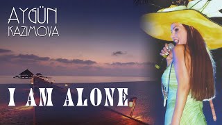 Aygün Kazımova - İ am alone