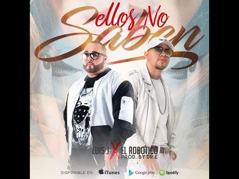 Luis J ft El Robotico - Ellos No Saben (VIDEO OFICIAL)
