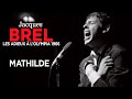 Jacques Brel - Mathilde (Live officiel Les Adieux à l’Olympia 1966)