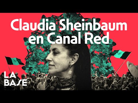 La Base 4x124 | Claudia Sheinbaum, favorita para convertirse en próxima presidenta de México