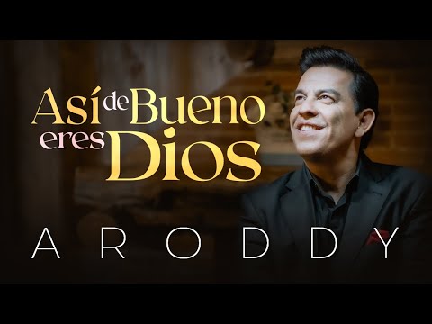 Asi de Bueno Eres Dios - Aroddy - Videoclip Oficial - Música Cristiana