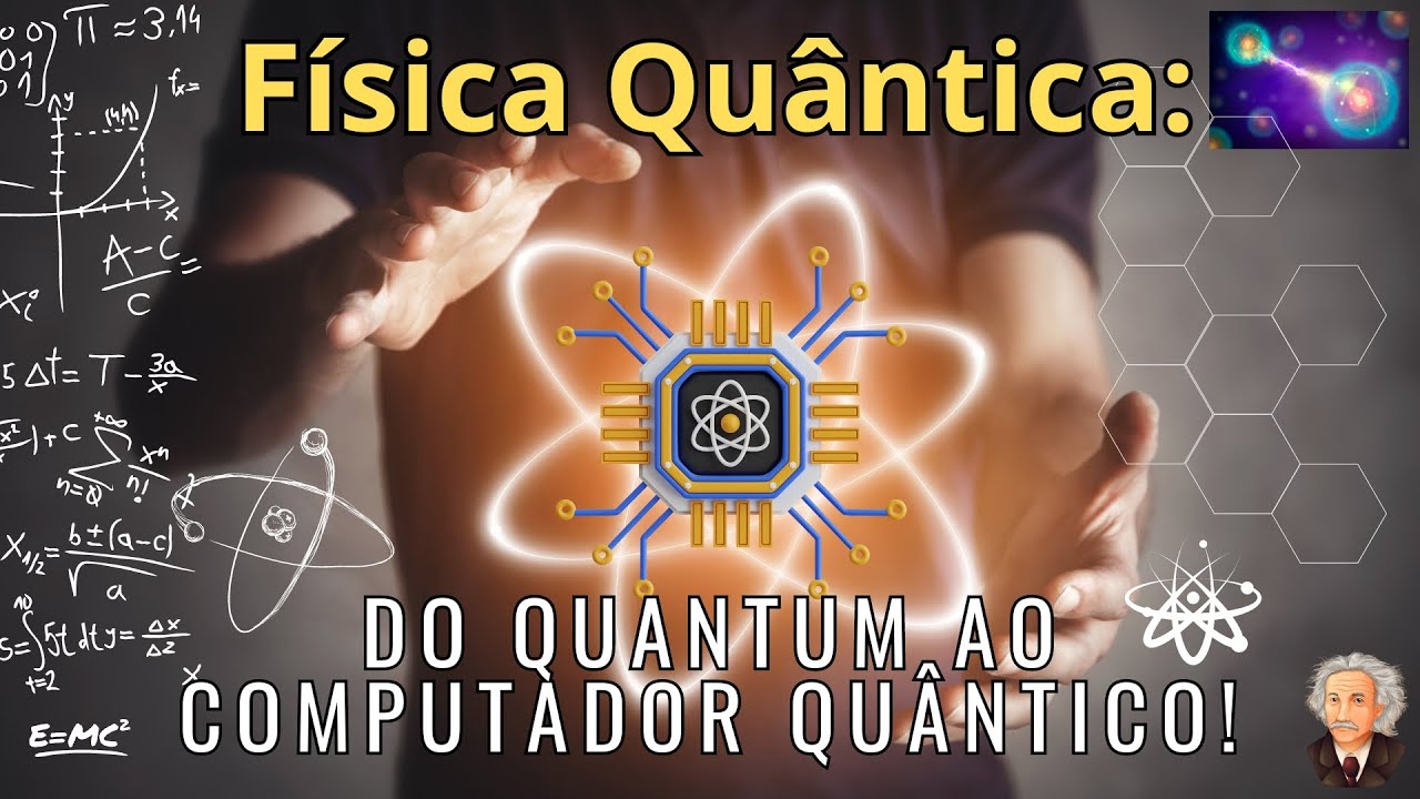 Física Quântica - Do Quantum ao computador Quântico!