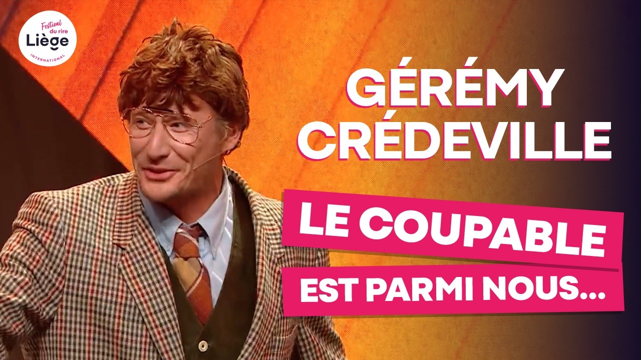 Miniature de la vidéo Gérémy Credeville - Le coupable est parmi nous… du film Le Gala du Festival du Rire de Liège : L'Enquête de Gérémy Crédeville