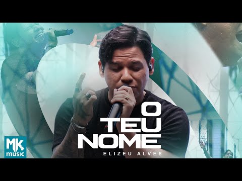 Elizeu Alves - O Teu Nome (Ao Vivo) (Clipe Oficial MK Music)