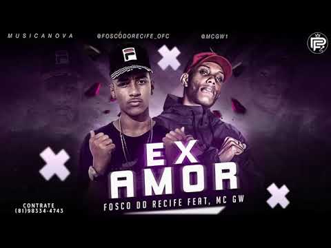 FOSCO DO RECIFE E MC GW - EX AMOR MÚSICA NOVA EXCLUSIVA 2019