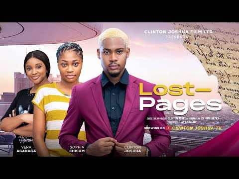 LOST PAGES - CLINTON JOSHUA, SOPHIA CHISOM, VERA AGANAGA, Latest New Nigerian Movie