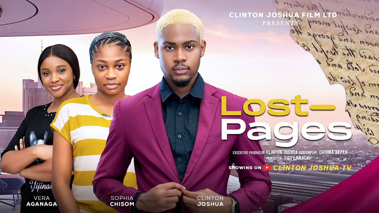 LOST PAGES - CLINTON JOSHUA, SOPHIA CHISOM, VERA AGANAGA, Latest New Nigerian Movie