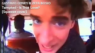SODA STEREO | &quot;Tempted&quot; + &quot;Is That Love?&quot; (Squeeze cover by Gustavo Cerati y Zeta Bosio) 1988