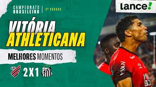 ATHLETICO-PR 2 x 1 SANTOS | MELHORES MOMENTOS | 3ª RODADA | CAMPEONATO BRASILEIRO 2026