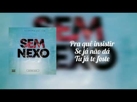 Elton MJr - Sem Nexo ft. Txoboy Pipas & Helenice (Lyric Video)