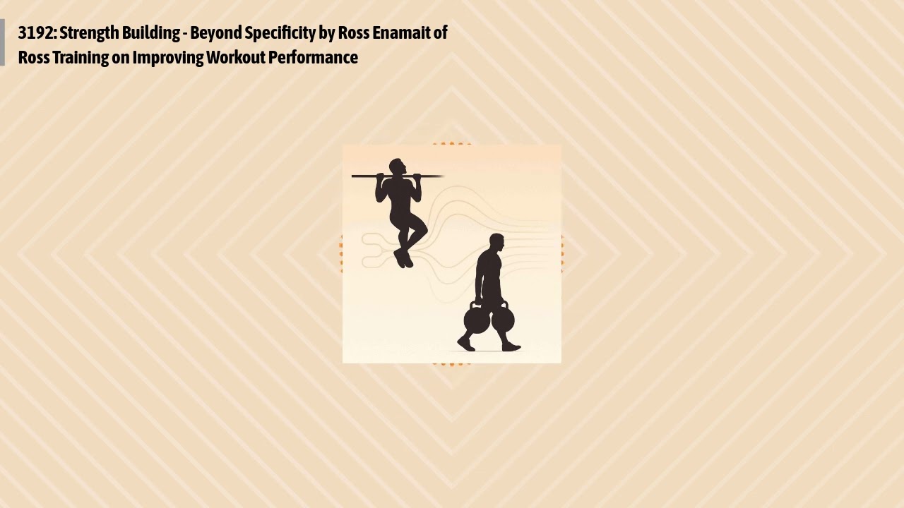 3192: Strength Building - Beyond Specificity by Ross Enamait of Ross Training on Improving...