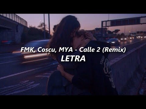 FMK, MYA, Coscu - Calle 2 (Remix) 💔| LETRA