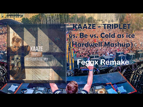 Kaaze - Triplet vs. Be vs. Cold As Ice (Hardwell Mashup) [Feggx Remake] [Free Download]
